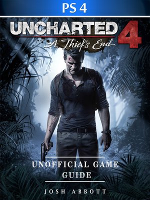 cover image of Uncharted 4 A Thief's End Game PS4 Unofficial Game Guide